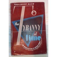 Tyranny of Time, An Introduction to Atomic Energy by Chalinder Allen
